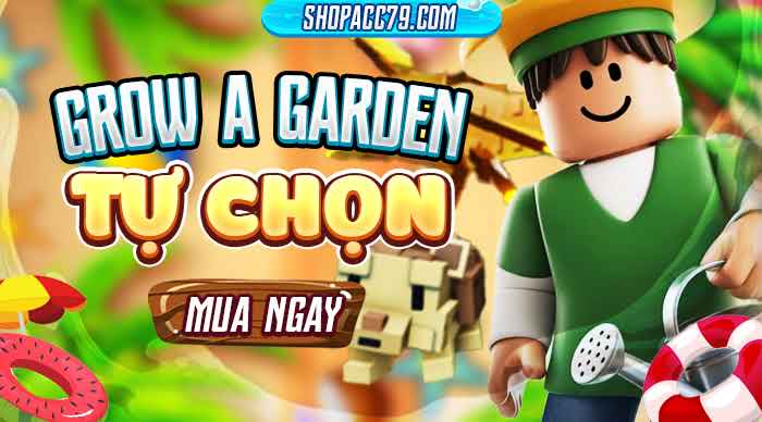 Acc Game Grow A Graden Tự Chọn